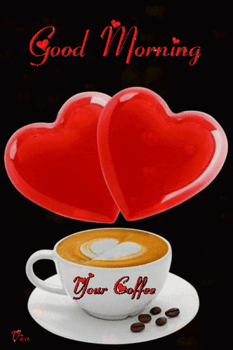 a cup of coffee with two red hearts and the words " good morning your coffee "