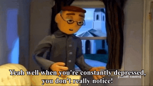 a cartoon character is standing in front of a window and saying yeah well when you 're constantly depressed you don