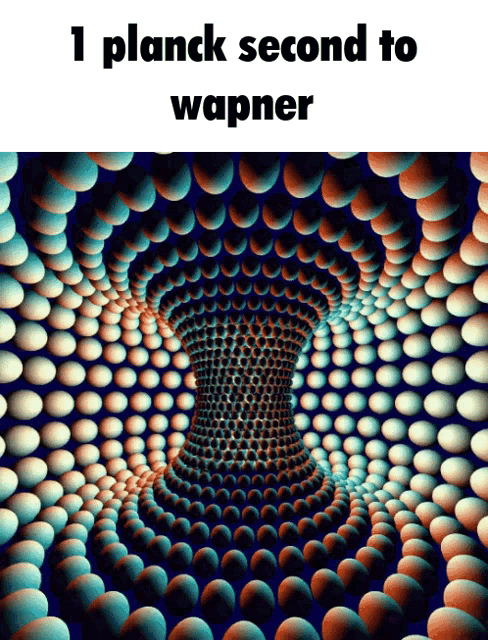an optical illusion with the words 1 planck second to wapner at the top