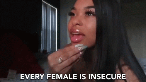 Every Female Is Insecure Insecure GIF