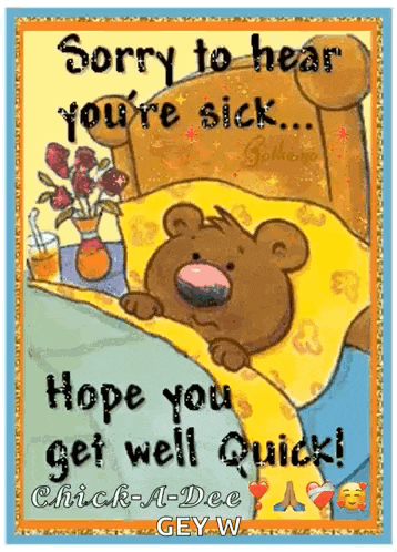 a sorry to hear you 're sick greeting card with a teddy bear in bed .