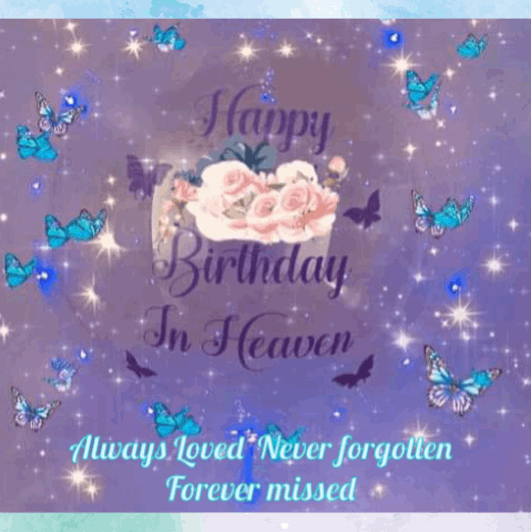 Happy Heavenly Birthday Never Forgotten GIF - Happy Heavenly Birthday Never Forgotten Heavenly Birthday GIFs