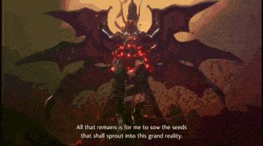 a video game character says all that remains is for me to sow the seeds that shall sprout into this grand reality .