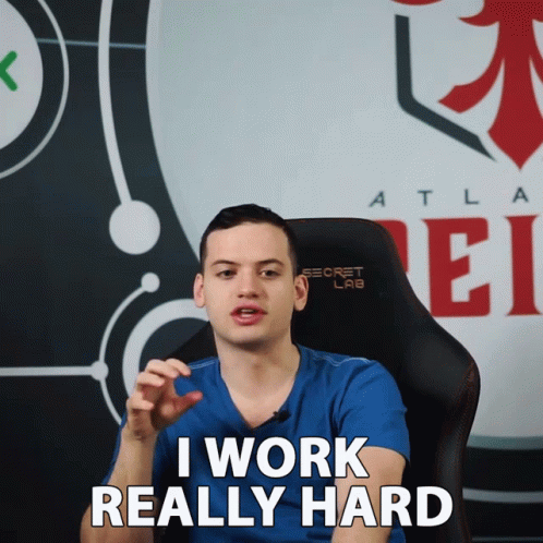 I Work Really Hard I Put In A Lot Of Work GIF - I Work Really Hard I Put In A Lot Of Work I Put In The Effort GIFs
