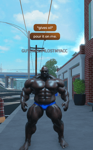 a huge muscular man standing on a sidewalk with a sign that says " gives oil " pour it on me