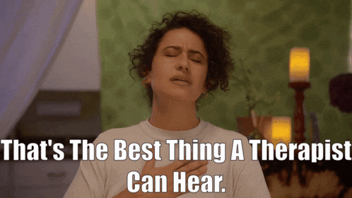 a woman with her eyes closed has the words that 's the best thing a therapist can hear