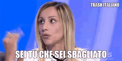 a woman says sei tu che sei sbagliato in a foreign language
