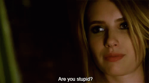Are You Stupid? GIF - Are You Stupid Ahs American Horror Story GIFs