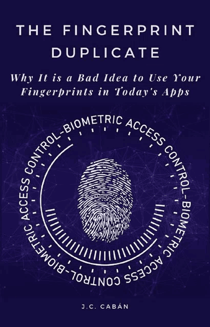 the fingerprint duplicate why it is a bad idea to use your fingerprints in today 's apps by j.c. caban