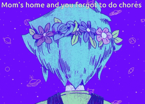 a drawing of a girl with a flower crown on her head with the words mom 's home and you forgot to do chores