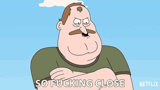 a cartoon of a man with his arms crossed and the words so fucking close below him