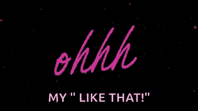 a black background with the words ohh my " like that " on it