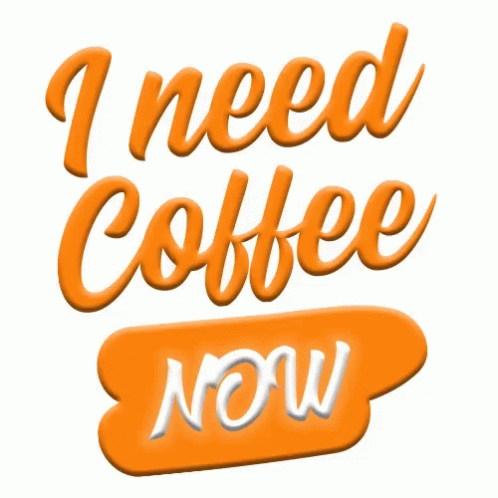 Coffee Need Coffee GIF - Coffee Need Coffee Coffee Quote GIFs