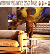 a man is standing in a living room with the words when you visit a white person house