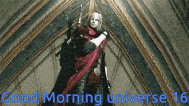 a video game character is standing in front of a wall with the words " good morning universe 16 "