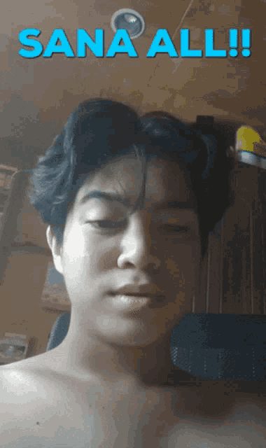 a picture of a shirtless young man with the words sana all written above him