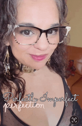 a woman wearing glasses and a choker with the words perfectly imperfect perfection on the bottom
