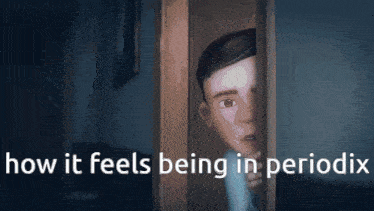 a cartoon boy peeking out of a door with the words how it feels being in periodix