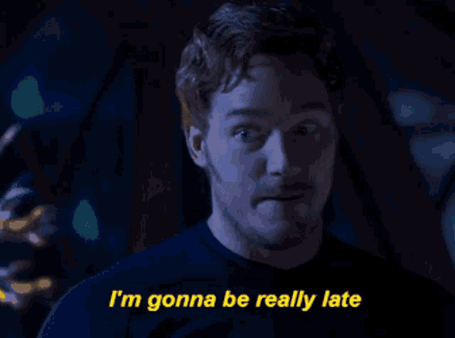 a man says " i 'm gonna be really late " in yellow letters
