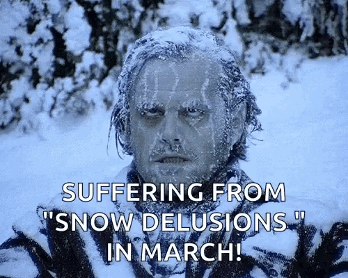 a man is covered in snow with the words suffering from snow delusions in march below him