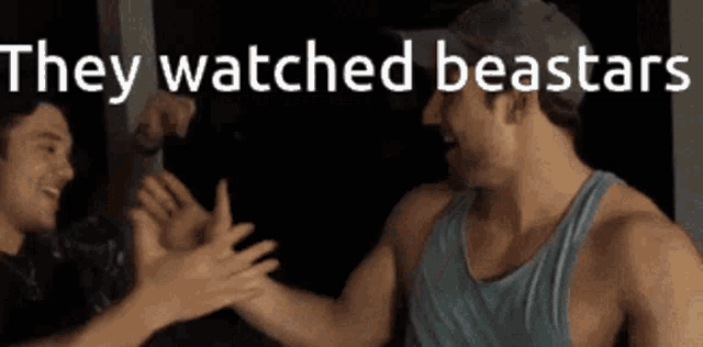two men are giving each other a high five with the words they watched beastars behind them