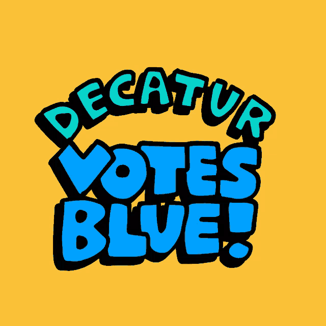 a yellow background with the words decatur votes blue in blue letters