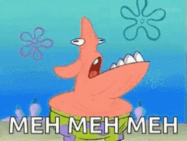 patrick star from spongebob squarepants is screaming with the words " meh meh meh " behind him