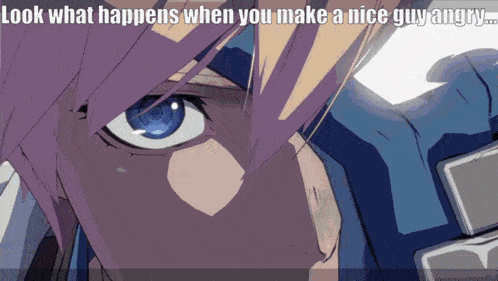 a close up of a person 's face with a caption that says look what happens when you make a nice guy angry