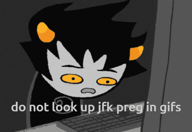a black and white cartoon character with the words do not look up jfk preg in gifs