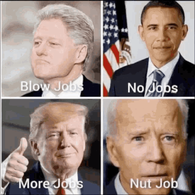a collage of four pictures of presidents with the words blow jobs no jobs more jobs nut job