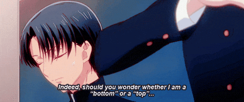 a man in a suit says " indeed should you wonder whether i am a bottom " or a " top "