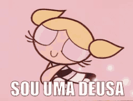bubbles from the powerpuff girls says " sou uma deusa " in a pink background