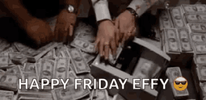 a pile of money with the words `` happy friday effy '' written below it .