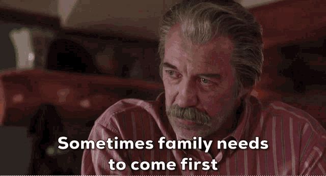 a man with a mustache and a pink shirt says sometimes family needs to come first