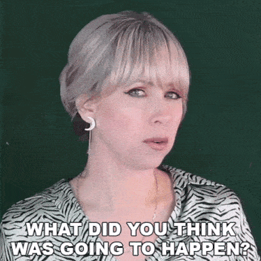 What Did You Think Was Going To Happen Superholly GIF - What Did You Think Was Going To Happen Superholly What Did You Assume Was Going To Happen GIFs