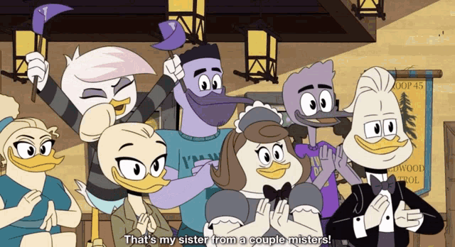 a group of cartoon ducks with one saying " that 's my sister from a couple mistresses "