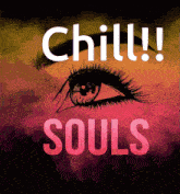 a poster that says chill souls on it