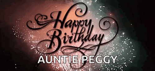 happy birthday auntie peggy with fireworks in the background