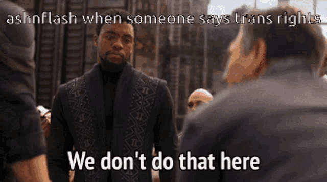 a man talking to another man with the words we do n't do that here on the bottom