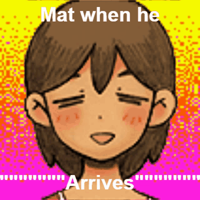 a drawing of a girl with the words mat when he arrives