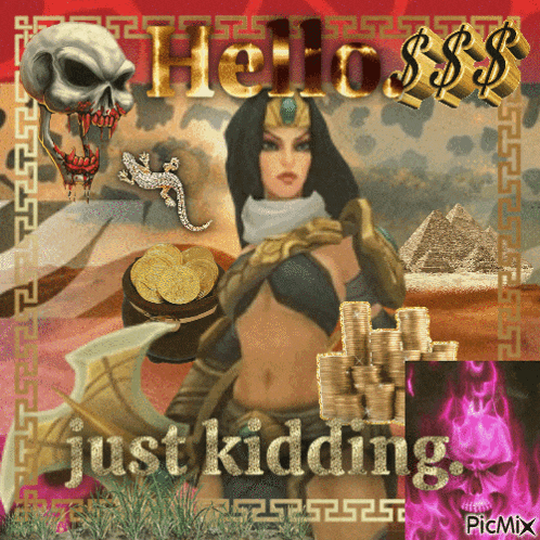 a picture of a woman holding a bucket of gold coins with the words just kidding below her