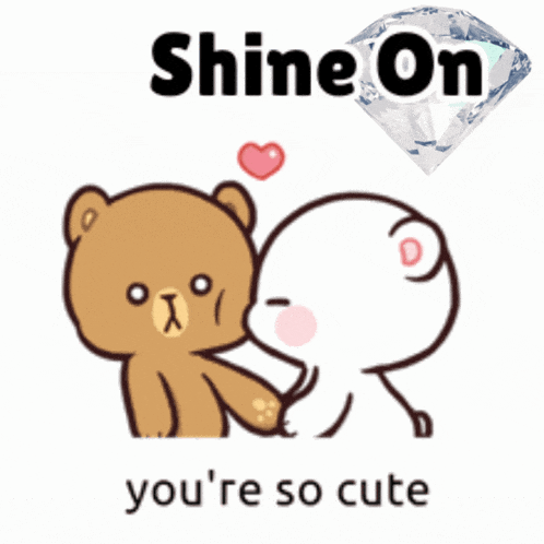a couple of bears holding hands with the words shine on you 're so cute below them
