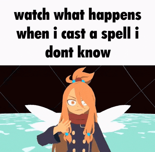 a cartoon of a girl with the words watch what happens when i cast a spell i don t know