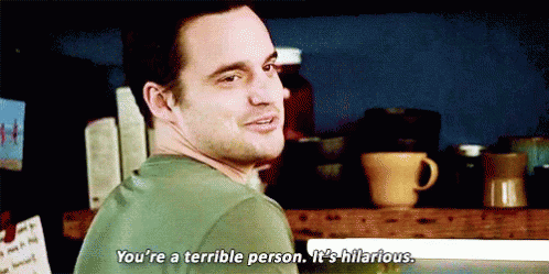You'Re A Terrible Person. It'S Hilarious. GIF - New Girl Nick You Are A Terrible Person GIFs