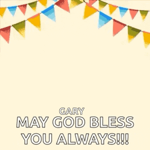 a birthday card with balloons and flags that says `` gary may god bless you always '' .