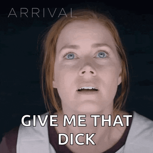 a woman with a surprised look on her face and the words give me that dick below her