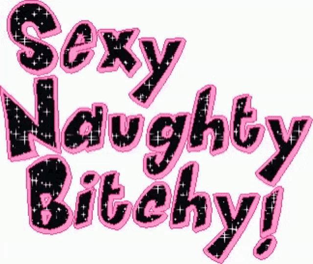 a pink and black graphic that says sexy naughty bitch