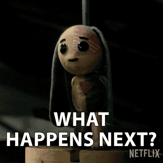 a netflix advertisement with a stuffed animal and the words what happens next