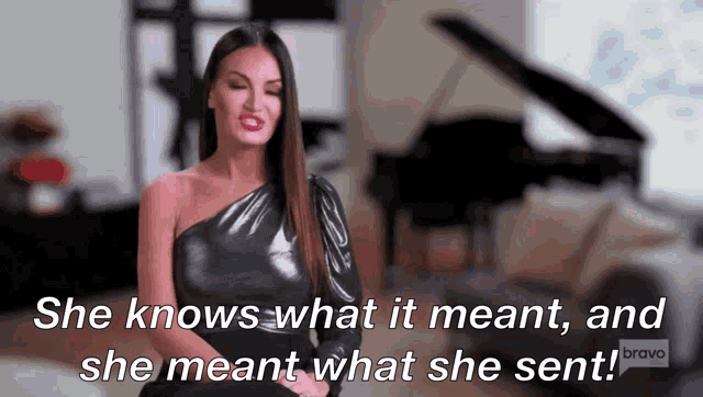 a woman says she knows what it meant and she meant what she sent on bravo