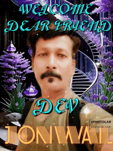 a picture of a man with the words welcome dear friend